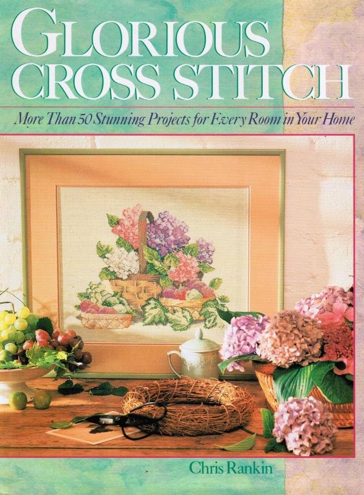 Glorious Cross Stitch by Chris Rankin
