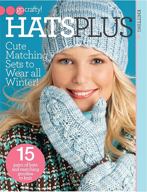 Hats Plus - 15 Pairs of Hats & Matching Accessories to Knit
