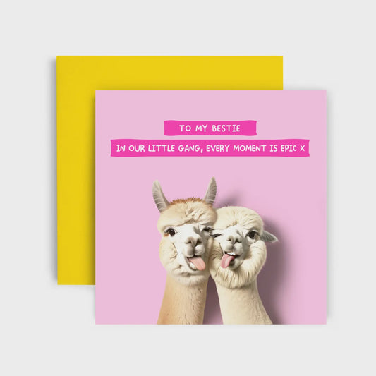 To My Bestie, In Our Little Gang, Every Moment Is Epic