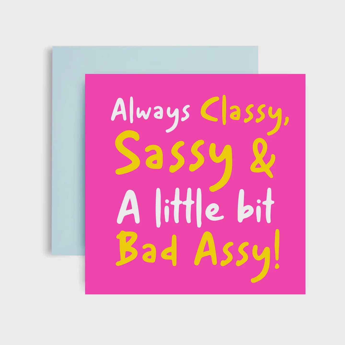 Always Classy, Sassy & A Little Bit Bad Assy! - Birthday Card