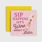 SIP Happens Let's WINE About It Later