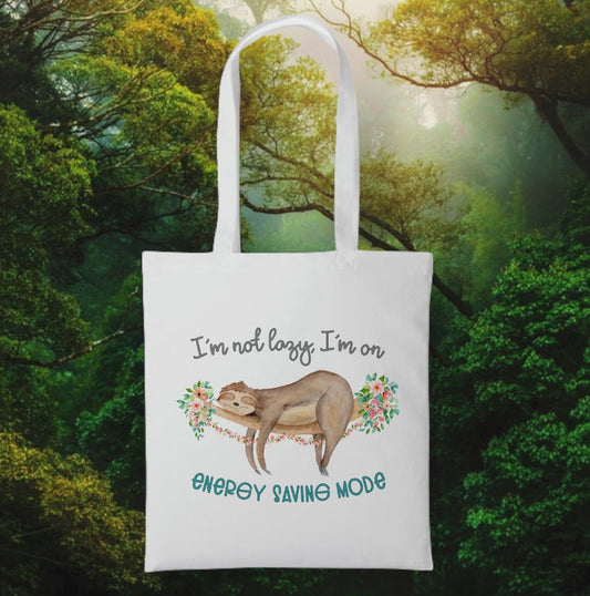 I'm Not Lazy, I'm On Energy Saving Mode - Sloth Tote Bag
