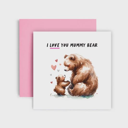 I Love You Mummy Bear - Mother’s Day Card