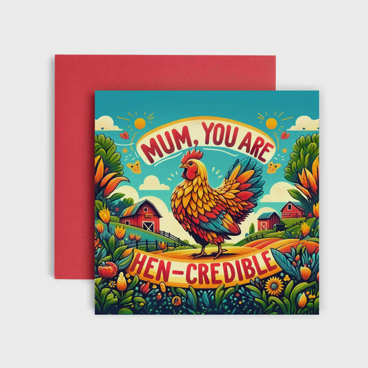 You’re Hen-Credible (1) - Mother’s Day Card