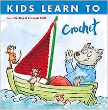 KIDS LEARN TO.....Crochet