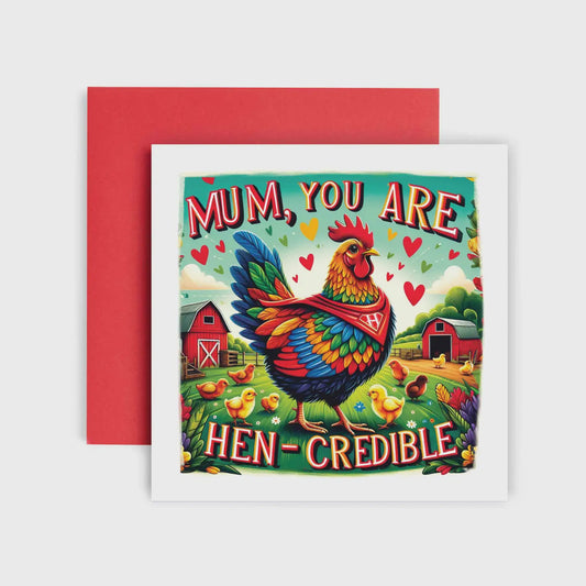 You’re Hen-Credible - Mother’s Day Card