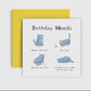 Birthday Moods - Birthday Card