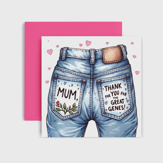 Thanks For The Great Genes - Mother’s Day Card